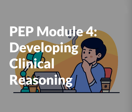 Module 4: Developing Clinical Reasoning